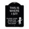 Signmission This Is Where I Sit! Please Leave Room for Us to Open Door Aluminum Sign, 24" x 18", BS-1824-22811 A-DES-BS-1824-22811 - alternate 1